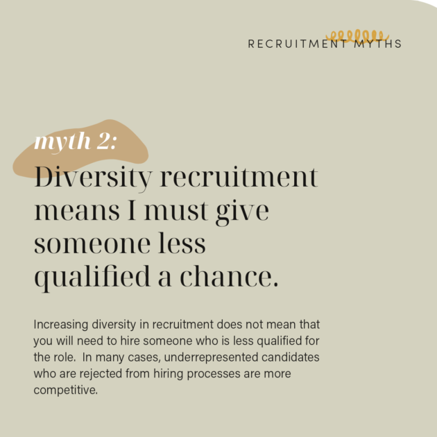 Myth 2:  Diversity recruitment means I must give someone less qualified a chance.